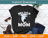 Beluga Whale Mom Mothers Day Svg Digital Cutting File