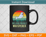 Beluga Whale Whisperer Svg Digital Cutting File