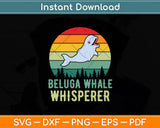 Beluga Whale Whisperer Svg Digital Cutting File