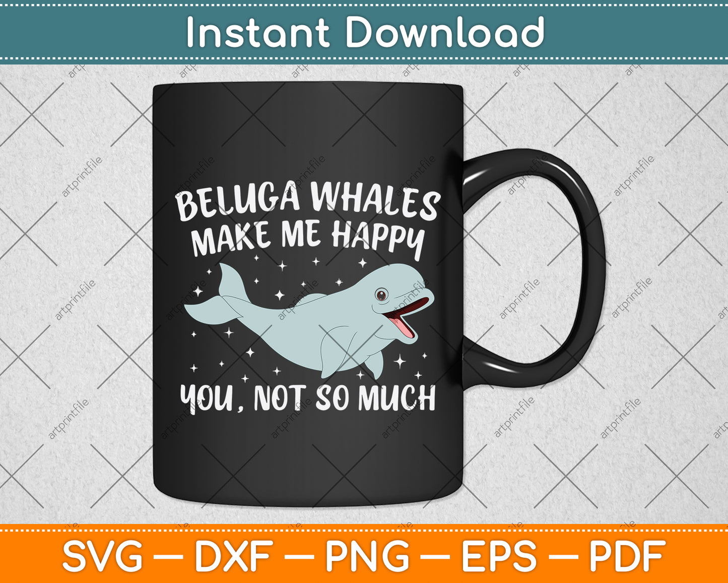 Beluga Whales Make Me Happy You Not So Much Svg Digital Cutting File