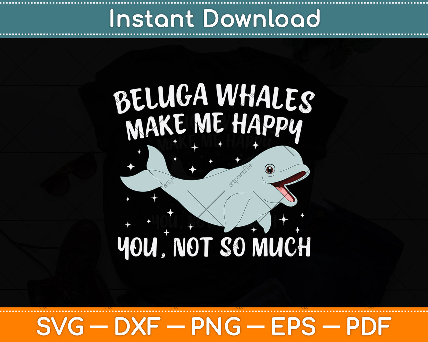 Beluga Whales Make Me Happy You Not So Much Svg Digital Cutting File