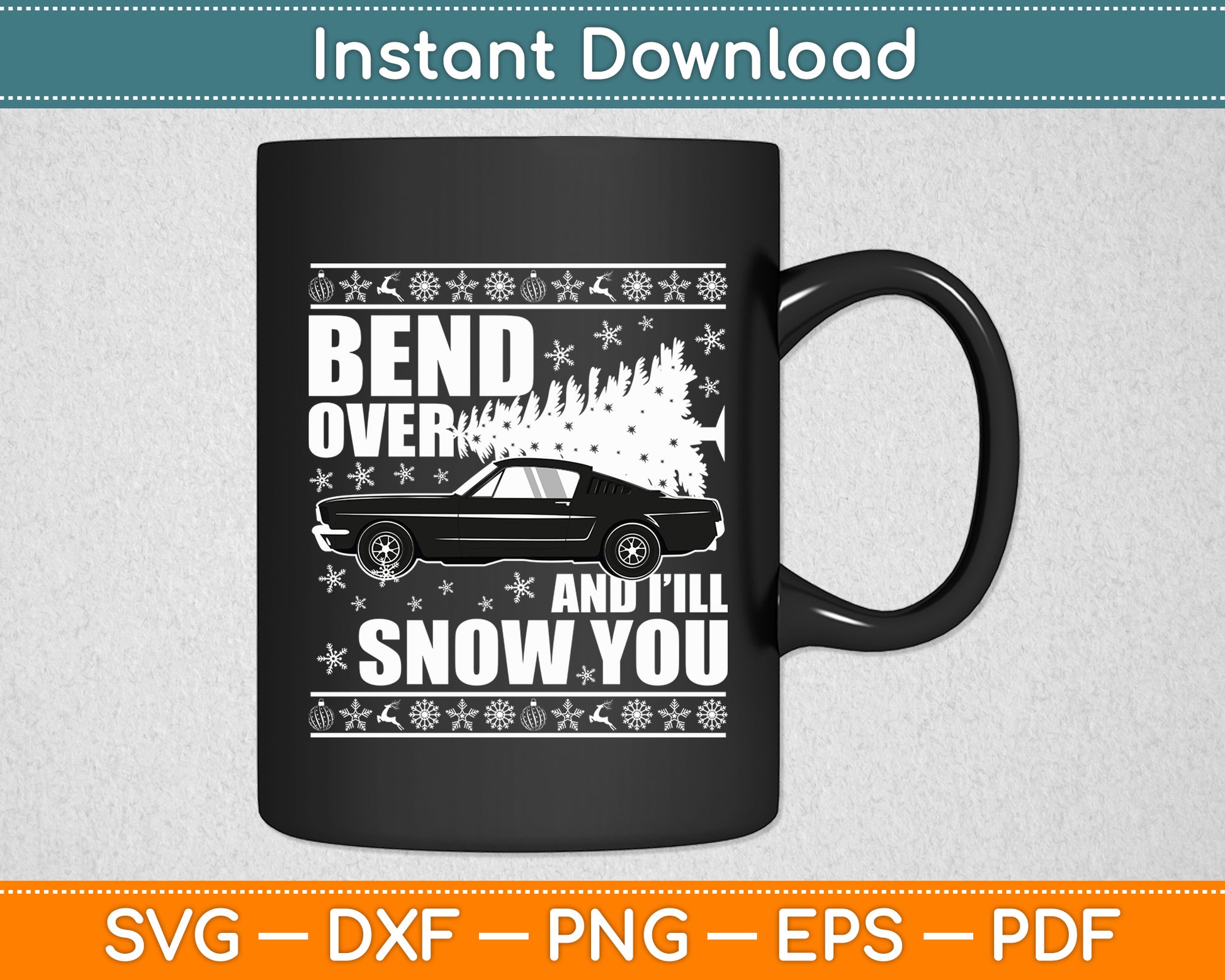 Bend Over And I Will Snow You Funny Svg Digital Cutting File