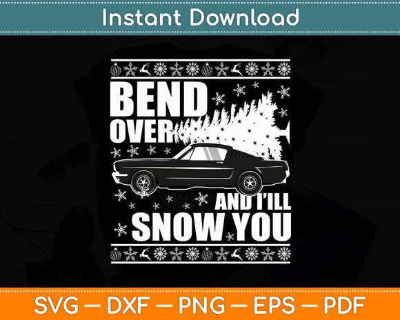 Bend Over And I Will Snow You Funny Svg Digital Cutting File