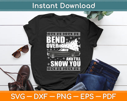 Bend Over And I Will Snow You Funny Svg Digital Cutting File