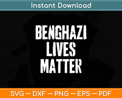 Benghazi Lives Matter - Civil Rights Svg Digital Cutting File