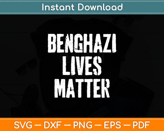 Benghazi Lives Matter - Civil Rights Svg Digital Cutting File
