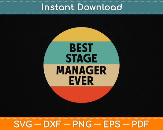 Best Stage Manager Ever SVG Digital Cutting File