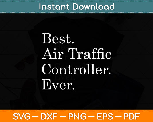 Best Air Traffic Controller Ever Svg Digital Cutting File