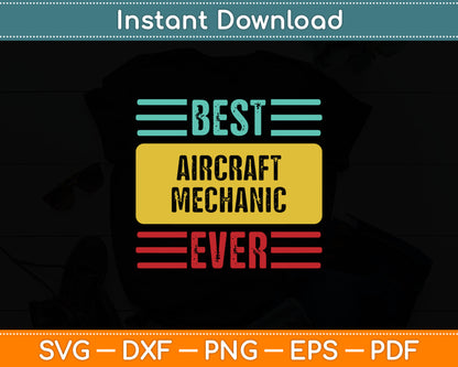 Best Aircraft Mechanic Ever Svg Digital Cutting File