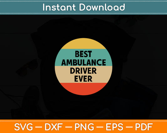 Best Ambulance Driver Ever Vintage Svg Digital Cutting File