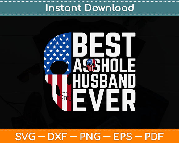 Best Asshole Husband Ever Funny Father's Day Svg Digital Cutting File