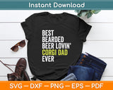 Best Bearded Beer Lovin Corgi Dad Pet Dog Svg Digital Cutting File