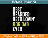Best Bearded Beer Lovin Dog Dad Pet Lover Svg Digital Cutting File