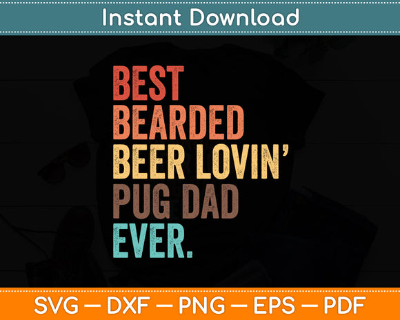 Best Bearded Beer Lovin' Pug Dad Ever Svg Digital Cutting File