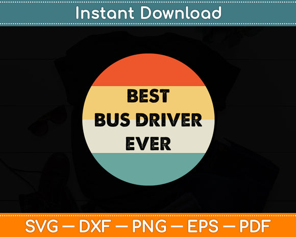 Best Bus Driver Ever Bus Driver Svg Digital Cutting File