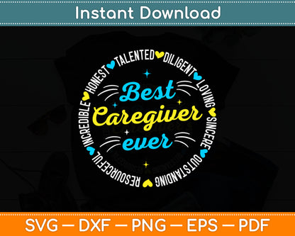 Best Caregiver Ever Incredible Talented Loving Svg Digital Cutting File