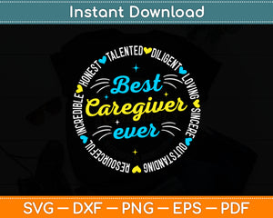 Best Caregiver Ever Incredible Talented Loving Svg Digital Cutting File