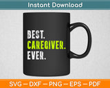 Best Caregiver Ever Svg Digital Cutting File