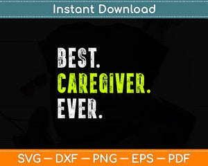 Best Caregiver Ever Svg Digital Cutting File