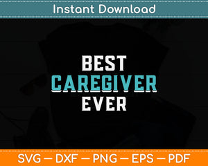 Best Caregiver Life Ever Mothers Day Svg Digital Cutting File