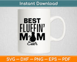 Best Fluffin Mom Ever Funny Cat Mothers Day Svg Digital Cutting File