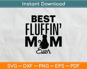 Best Fluffin Mom Ever Funny Cat Mothers Day Svg Digital Cutting File