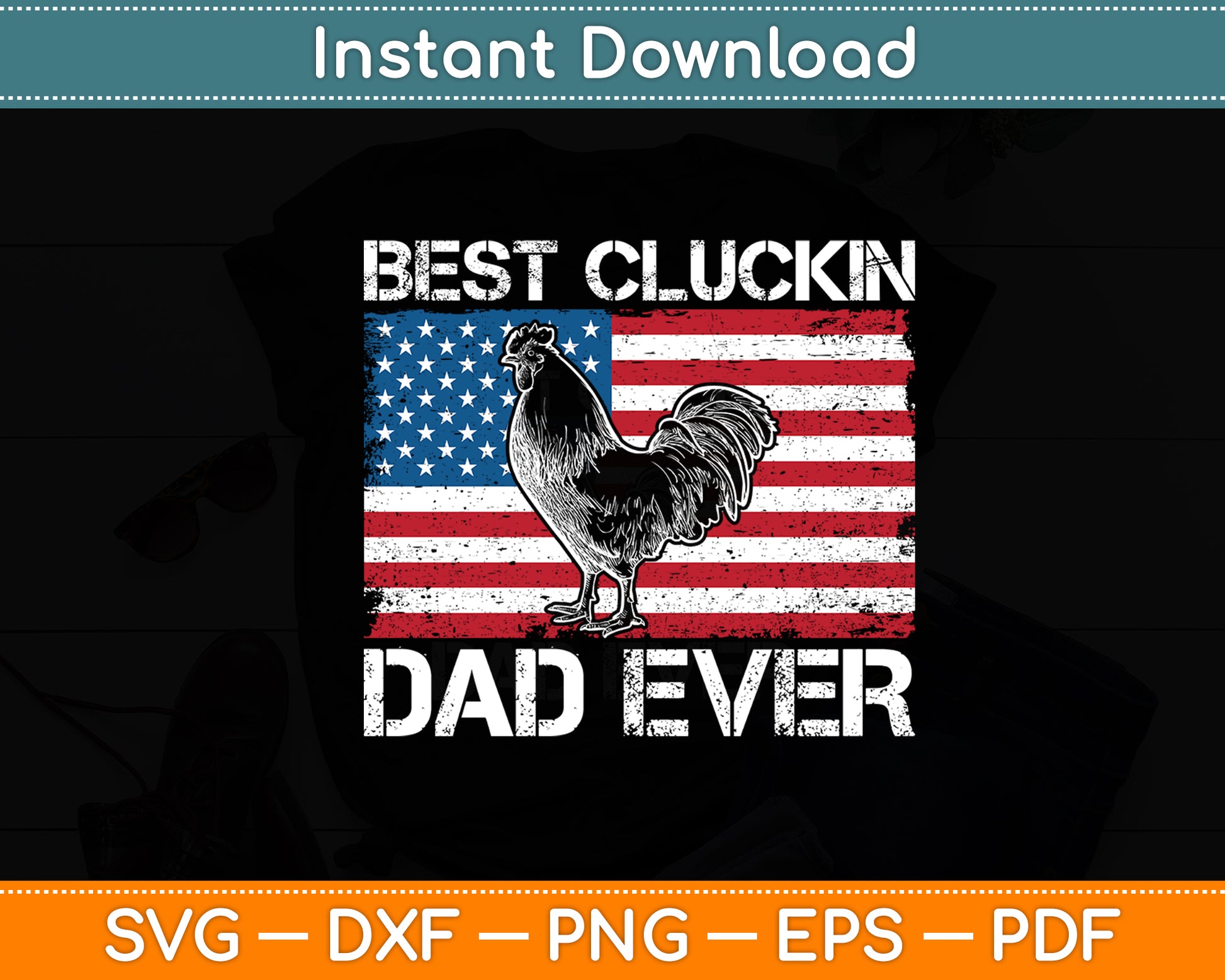 Best Cluckin Dad Ever American Flag Chicken Svg Digital Cutting File