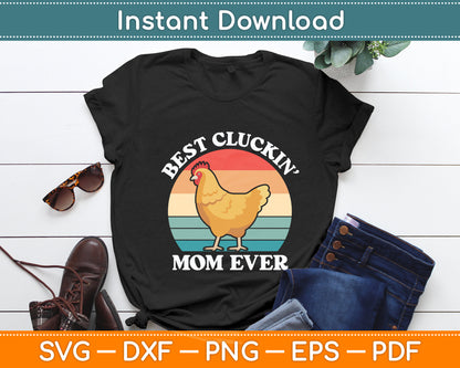 Best Cluckin Mom Ever Farm Chicken Lovers Svg Digital Cutting File