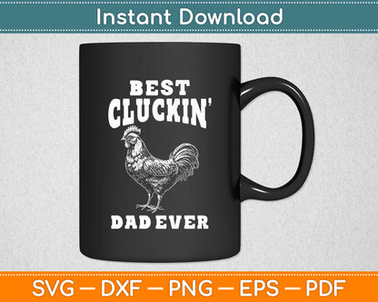 Best Cluckin' Dad Ever Father's Day Chicken Farm Funny Svg Png Dxf Digital Cutting File
