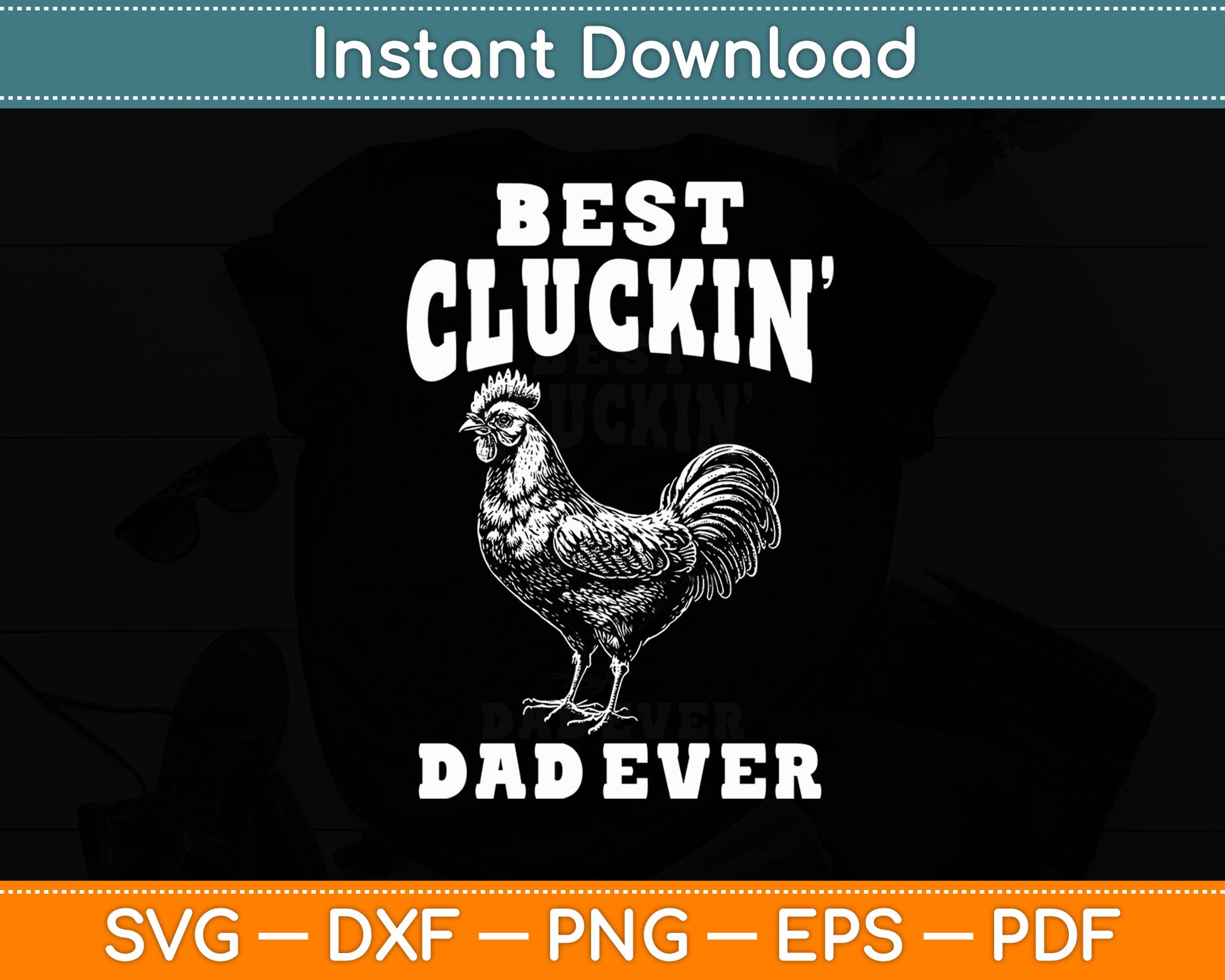 Best Cluckin' Dad Ever Father's Day Chicken Farm Funny Svg Png Dxf Digital Cutting File