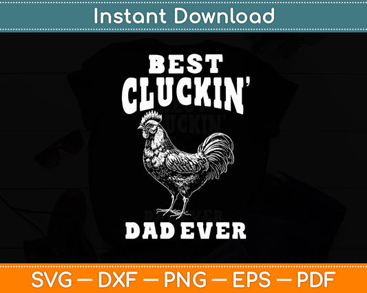 Best Cluckin' Dad Ever Father's Day Chicken Farm Funny Svg Png Dxf Digital Cutting File