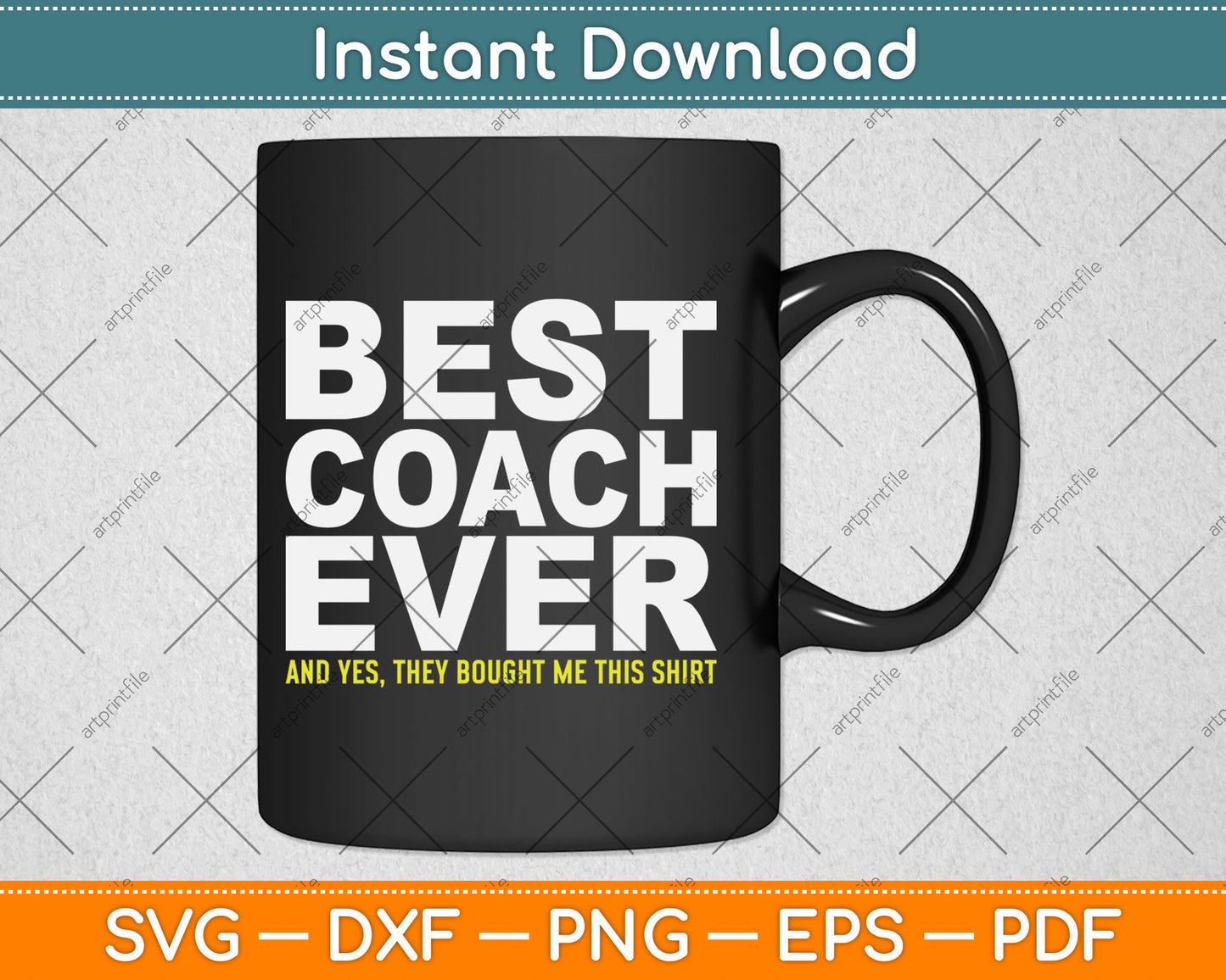 Best Coach Ever Yes They Bought Me This Shirt Svg Digital Cutting File