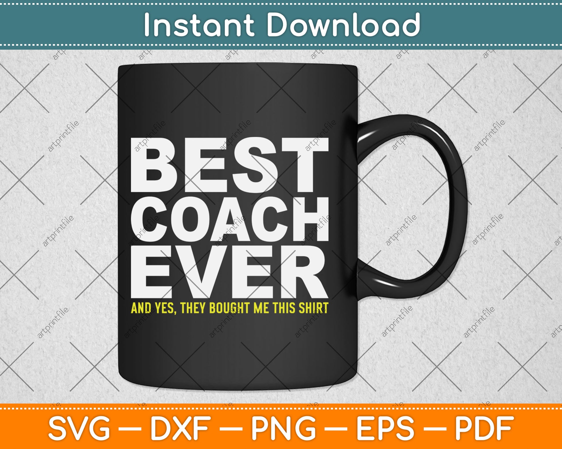 Best Coach Ever Yes They Bought Me This Shirt Svg Digital Cutting File
