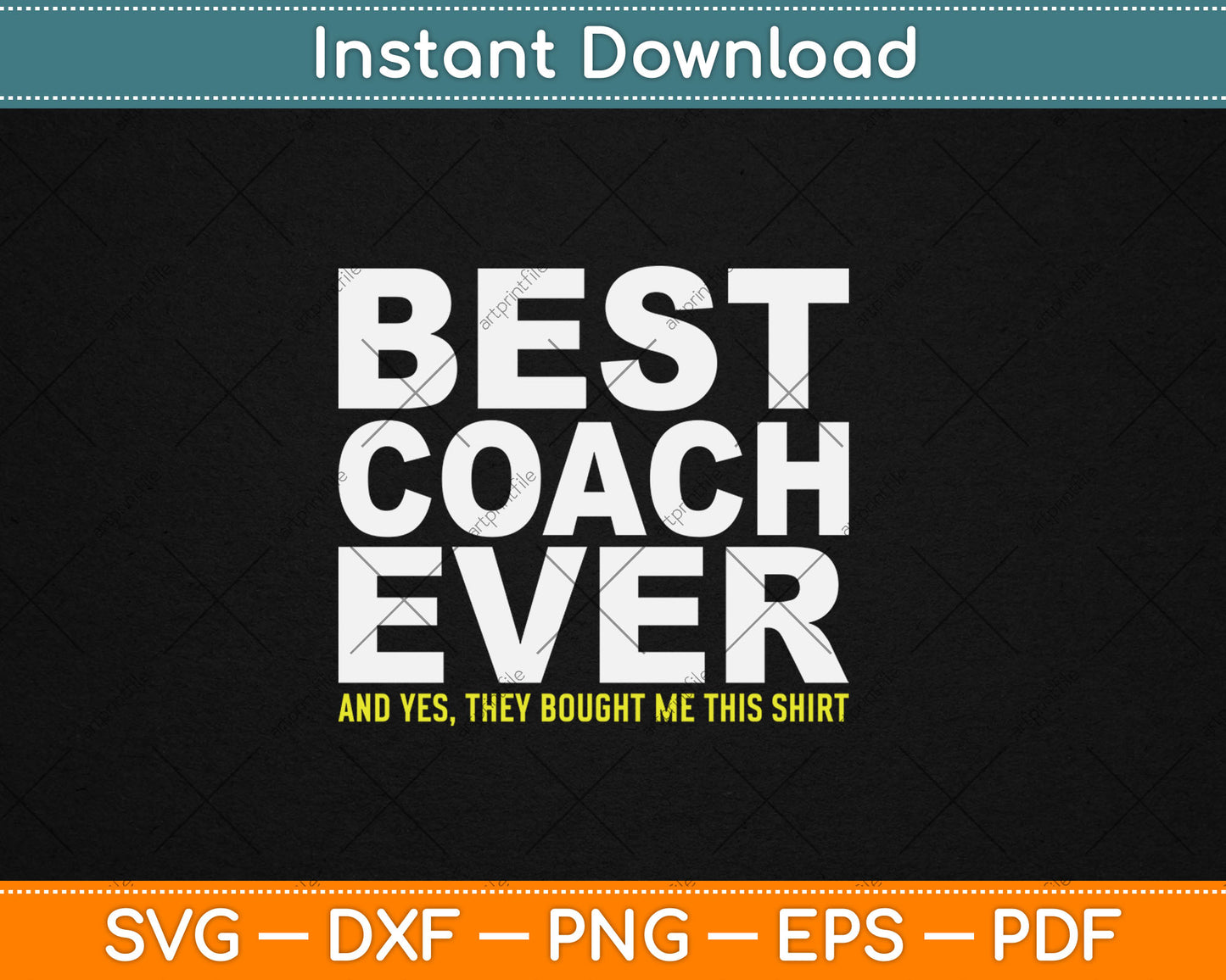 Best Coach Ever Yes They Bought Me This Shirt Svg Digital Cutting File