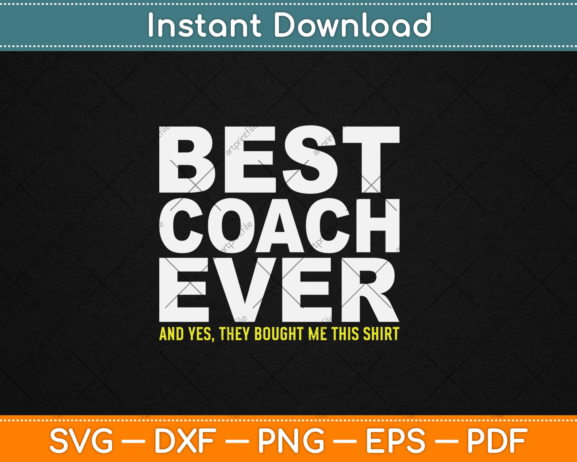 Best Coach Ever Yes They Bought Me This Shirt Svg Digital Cutting File