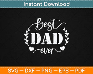 Best Dad Ever Fathers Day Svg Digital Cutting File