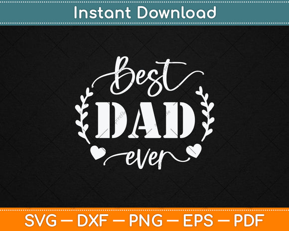 Best Dad Ever Fathers Day Svg Digital Cutting File