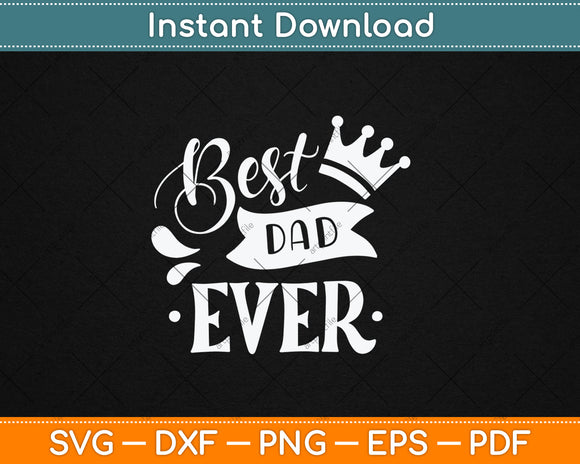 Best Dad Ever Fathers Day Svg Digital Cutting File