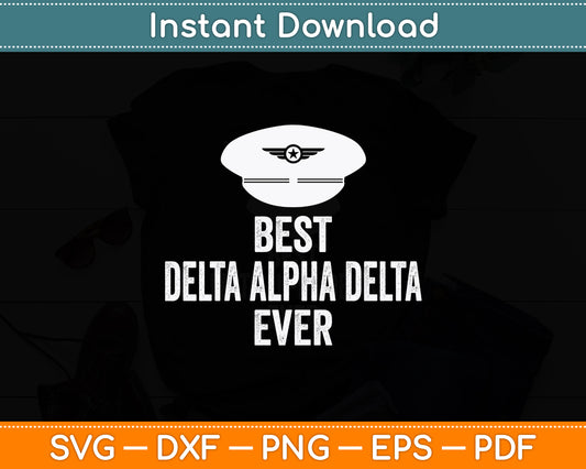 Best Delta Alpha Delta Ever Dad Flying Pilot Airplane Svg Png Dxf Digital Cutting File