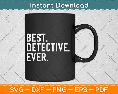 Best Detective Ever Funny Police Officer Svg Digital Cutting File