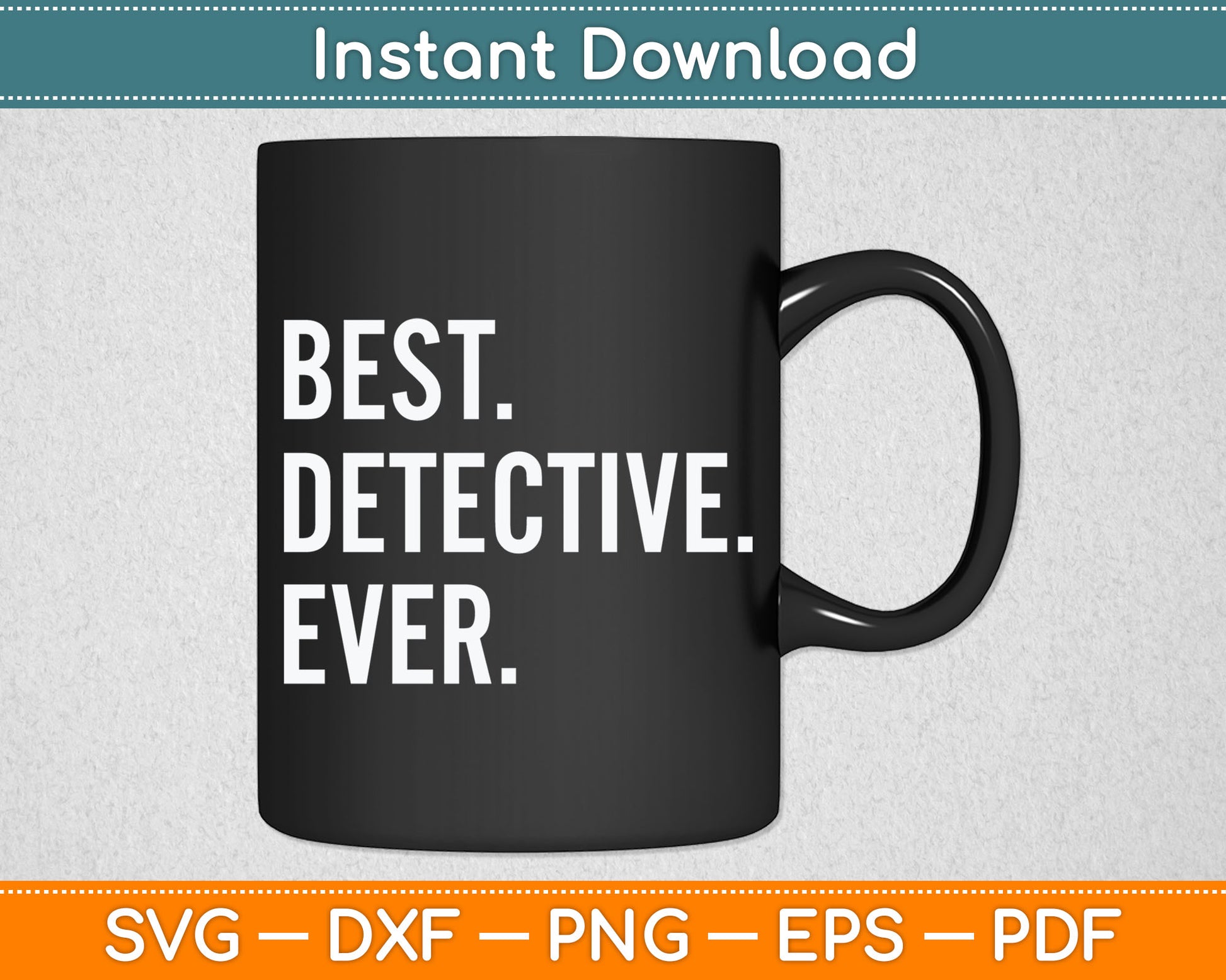 Best Detective Ever Svg Digital Cutting File