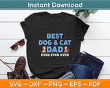 Best Dog And Cat Dad Ever Fur Father Parent Dad Svg Digital Cutting File