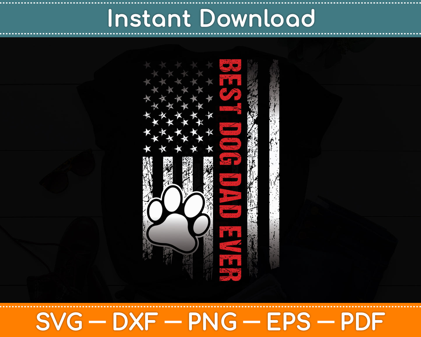 Best Dog Dad Ever Dad Fathers Day American Flag Svg Digital Cutting File