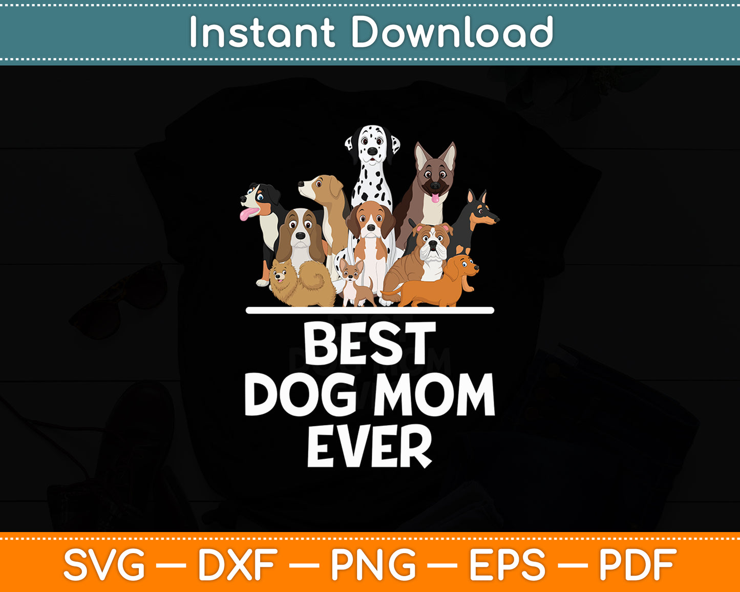 Best Dog Mom Ever Dog's Mother’s Day Svg Digital Cutting File