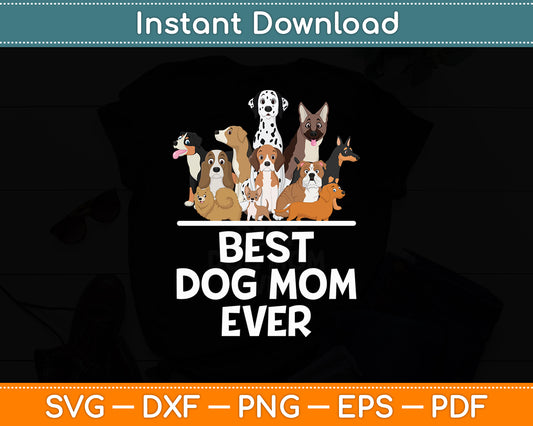 Best Dog Mom Ever Dog's Mother’s Day Svg Digital Cutting File