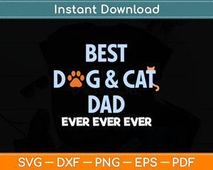 Best Dog & Cat Dad Ever Fathers Day Svg Digital Cutting File