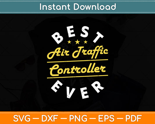 Best Ever Air Traffic Controller Svg Digital Cutting File