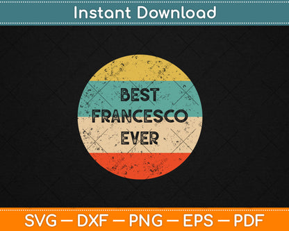 Best Francesco Ever Vintage Svg Digital Cutting File
