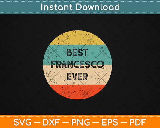 Best Francesco Ever Vintage Svg Digital Cutting File