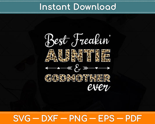 Best Freakin' Auntie & Godmother Ever Svg Digital Cutting File